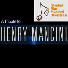 A Tribute to Henry Mancini - Istanbul Film Music Orchestra