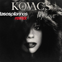 Kovacs - My Love (Tasos Pilarinos Remix )