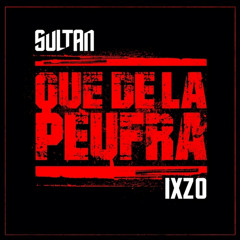 Sultan - Que Dla Peufra (Feat. Ixzo)[HORS-ALBUM #1]