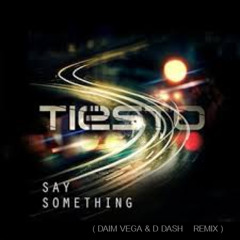 Tiesto & Emily Rowed - Say Something ( Daim Vega & D Dash / Sunday Night 90s DeepHouse Remix )