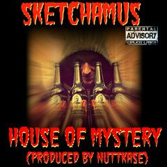 Sketchamus - House Of Mystery (Produced by Nuttkase)