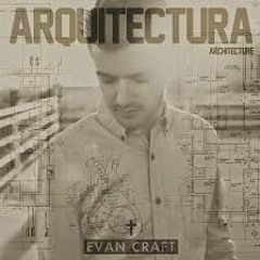 Evan Craft - Arquitectura Feat Jonathan Thulin (single)