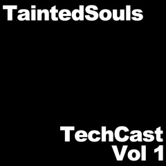 Tainted Souls - TechCast Vol 1