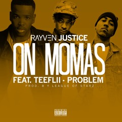 Rayven Justice - On Mamas (feat. TeeFLii & Problem) [Prod. League Of Starz]