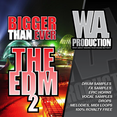 W. A. Production - Bigger Than Ever The EDM 2 Preview
