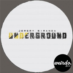 Jeremy Miranda - Underground (Original Mix) [Weirdo Records] Preview