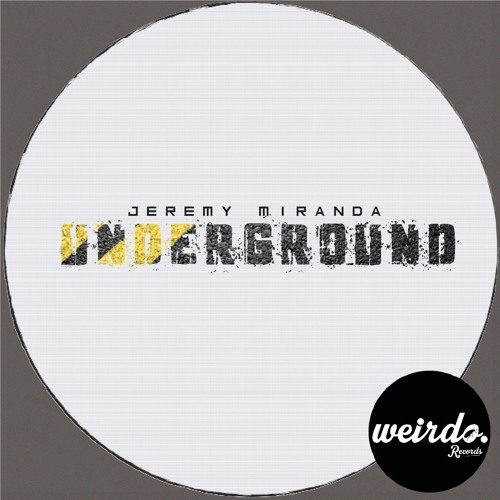 Jeremy Miranda - Underground (Original Mix) [Weirdo Records] Preview