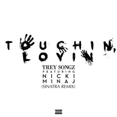 Touchin Lovin' (Sinatra Remix) - Trey Songz ft. Nicki Minaj
