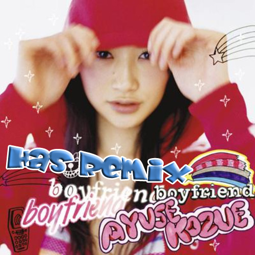 Ayuse Kozue - Boyfriend (has Remix)