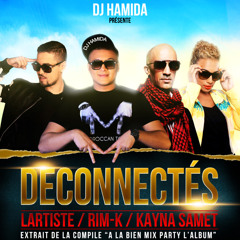 Dj Hamida Ft. Kayna Samet, RimK & L'artiste - Déconnectés ( Dj B - Riz Extended ACAP Intro:outro)