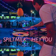 Spiltmilk - Hey You