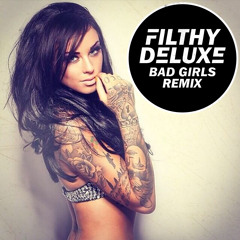 M.I.A - Bad Girls (FILTHY DELUXE Remix)