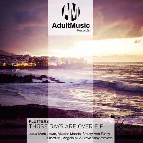 Flutters - Those Days Are Over ( Original Mix )