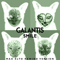 Galantis - Smile (Max Elto Rewind Version)