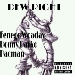 Dew Right (yay, darko, pacman)