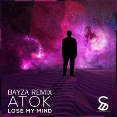 ATOK - Lose My Mind (Bayza Remix) [FREE]