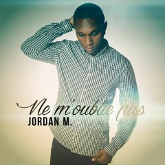 Jordan M - Ne M'Oublie Pas