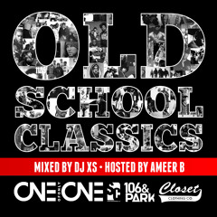 DJ XS - OLD SCHOOL CLASSICS (HOSTED BY AMEER B)