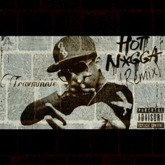 Travminnie - Hot Niggas Remix ( Remastered )