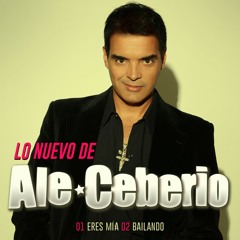 ALE CEBERIO - 01. ERES MIA - LO NUEVO DE ALE CEBERIO (SINGLES) // RZCMUSIC.COM.AR