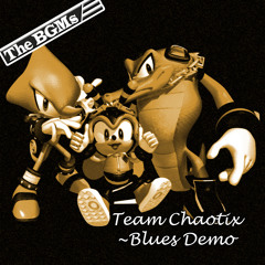 The BGMs - Team Chaotix ~Blues Demo~