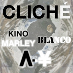 Cliché Feat. Kino Marley $ Blanco