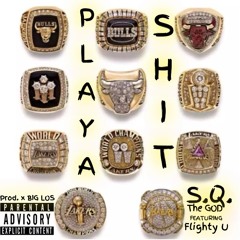 PLAYA SHIT (SQ X FLIGHTY U)  Prod. @BIGLOSBEATS