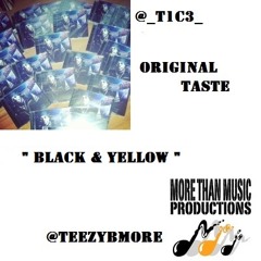 Original Taste[LIVE Mixtape] - "Black & Yellow" Prod by Teezy