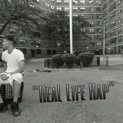 ReaL Life Rap (Freestyle)