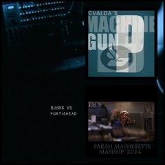 Björk vs Portishead - Cvalda's Machine Gun (2014)