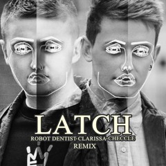 Disclosure - Latch (RobotDentist, Clarissa, Checcle Remix)