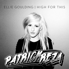 Ellie Goulding - High For This (PatrickReza Dubstep Remix)