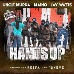 Uncle Murda "Hands Up" Ft. Maino & Jay Watts PRODUCED BY REEFA & 12KEYZ