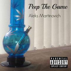Aleks Martinovich - Peep The Game