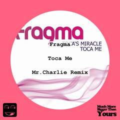 Fragma - Toca Me (Mr.Charlie's 'Miracle Deep' Mix)