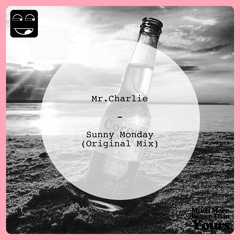 Mr.Charlie - Sunny Monday (Original Mix)