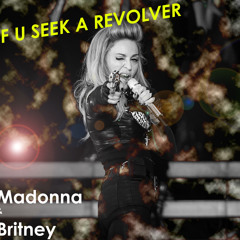 Madonna & Britney - If U seek a REVOLVER (Mashup By Egotron)