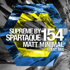 Supreme by Spartaque 154 With Matt Minimal Guest Mix [FREE DOWNLOAD]