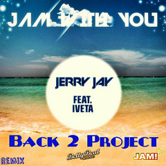 Jerry Jay Feat. Iveta – Jam With You (Back 2 Project Remix) [Radio Edit]