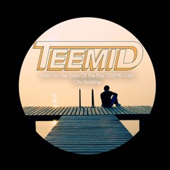 Otis Redding - Sittin On The Dock Of The Bay (TEEMID Remix)
