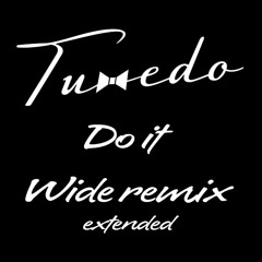 Tuxedo - Do It (Wide Remix)FREE DOWNLOAD