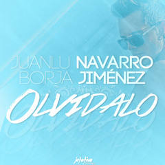 Olvídalo - Juanlu Navarro & Borja Jimenez