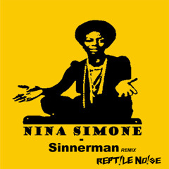 Nina Simone - Sinnerman (Reptile Noise Remix)FREE DL