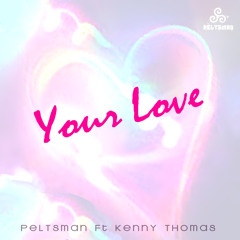 Peltsman Ft Kenny Thomas - Your Love (DJ Woody Capital Xtra Rip)
