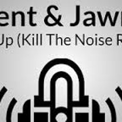 Gent And Jawns - Turn Up Kill The Noise Remix