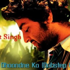 Arijit Singh - Mein Dhoondne Ko  Zamane Mein (DUBSTEP MIX) | Bluefox Records |
