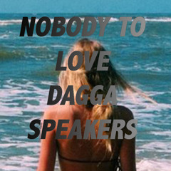 Nobody To Love Dagga Speakers ( Redooh Edit )