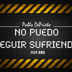 Pablo DePrieto - No Puedo Seguir Sufriendo (2014 Remix)
