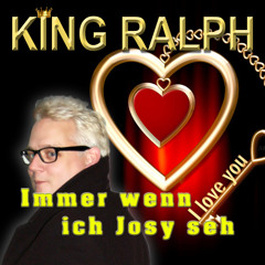 King Ralph - Immer wenn ich Josy Seh