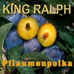 King Ralph - Pflaumen Polka